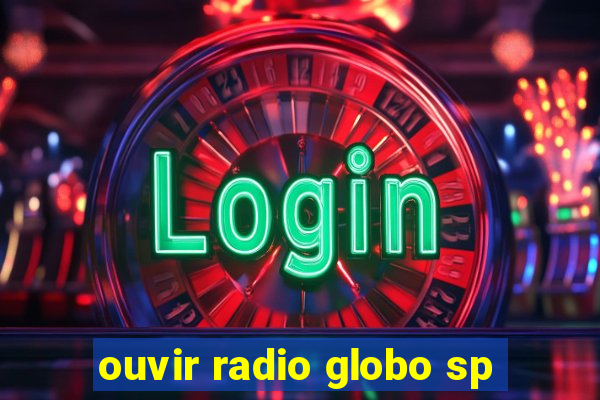 ouvir radio globo sp